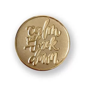 Calm The Fuck Down Enamel Pin