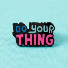  Do Your Thing  Enamel Pin